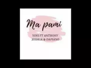 Yovi - Ma Pami ft Anthony Joshua & Dapiano